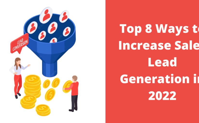 Top 8 Ways to Increase Sales Lead Generation in 2022